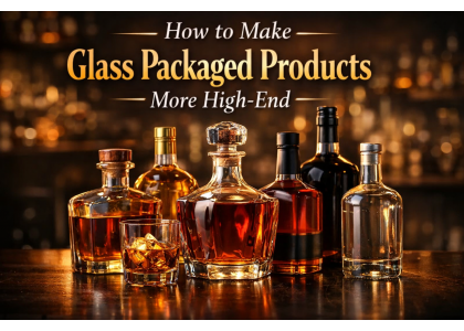 How to Make Glass Packaged Products More High-End